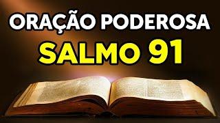 SALMO 91 - A ORAÇÃO MAIS PODEROSA DA BÍBLIA 