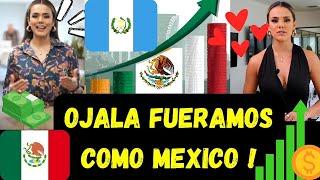 GUATEMALTECA ENLOQUECE X MEXICO Y SU ECONOMIA ! PODRIAMOS SER COMO MEXICO CON SUS GRANDES PROYECTOS