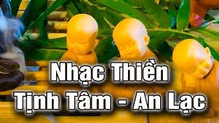 Nhạc Thiền | Nghe Đễ Tịnh Tậm - Cải Thiện Sức Khỏe Tâm Trí , An Lạc , Bình An , Hạnh Phúc