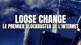 LOOSE CHANGE : LE PREMIER BLOCKBUSTER DE L'INTERNET