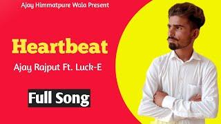 Heartbeat (Official Audio) Ajay Rajput Ft. Luck-E| New Punjabi song 2022