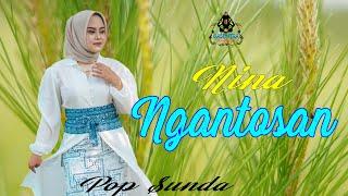 NINA - NGANTOSAN | Official Gasentra Pop Sunda