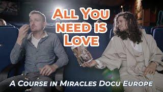 #EinKursinWundernFilm "All You Need Is Love" Ein Kurs in Wundern Dokumentation Europa