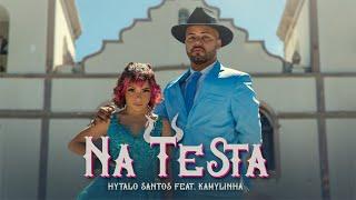 NA TESTA - Hytalo Santos feat Kamylinha (Clipe Music Oficial)