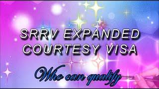 WHO CAN APPLY FOR THE SRRV EXPANDED COURTESY VISA