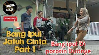 Bang Ipul Fall in Love Part 1 (ipul di porotin duitnye)