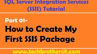 SSIS Tutorial Part 01- How to Create My First SSIS Package