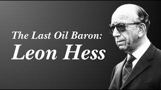 #378 THE LAST OIL BARON: LEON HESS