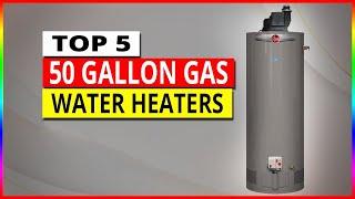 Best 50 Gallon Gas Water Heaters - Top 5 Gas Water Heaters Review