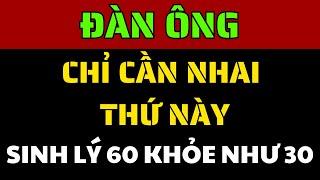 Sinh Lý Nam Khoẻ Như Trai 30 Nhờ Thần Dược Tự Nhiên Này, Từ Yếu Thành Mãnh Hổ