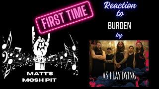 Matt watches Burden by AS I LAY DYING for the FIRST TIME!!!