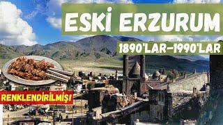 Eski Erzurum (Renkli) 1890'larla 1990'lar arası renklendirilmiş görüntüler