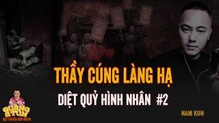 Đọc Truyện Đêm Khuya Truyện Ma Pháp Sư Làng Quê Quàng A Tũn : THẦY CÚNG BẮT QUỶ HÌNH NHÂN tập 2