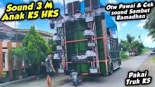 SOUND 3 M ANAK K5 HKS AUDIO OTW PAWAI SAMBUT RAMADHAN & CEK SOUND