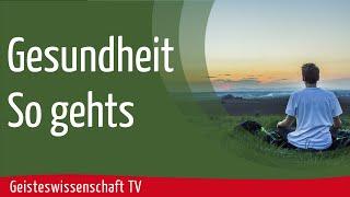 Geisteswissenschaft TV - Gesundheit. So gehts!