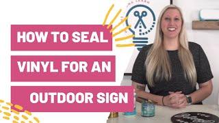 How To Seal Vinyl For an Outdoor Sign