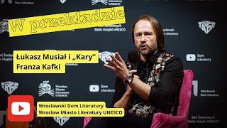 W przekładzie: Łukasz Musiał i „Kary” Franza Kafki