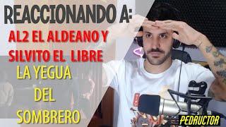 REACCIONANDO A AL2 EL ALDEANO Y SILVITO EL LIBRE - LA YEGUA DEL SOMBRERO - NUEVA TIRADERA  