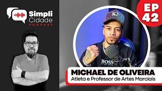 Atleta e Professor de Artes Marciais MICHAEL DE OLIVEIRA (NENÊ) I Simplicidade Podcast #42