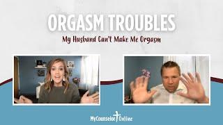 My Husband Can't Make Me Orgasm | Advice from Christian Sex Therapists