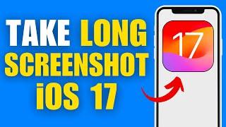 How To Take Long Screenshot In iPhone iOS17 - Full Tutorial