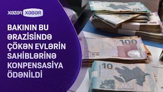 Bakının bu ərazisində çökən evlərin sahiblərinə konpensasiya ödənildi