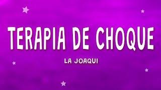 LA JOAQUI - TERAPIA DE CHOQUE (Letra) ft. DOBLE P, GUSTY DJ