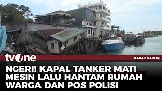 Kapal Tanker Tabrak Rumah Warga di Batam | Kabar Hari Ini tvOne