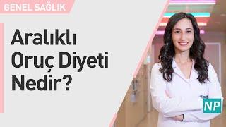 Aralıklı Oruç Diyeti Nedir?