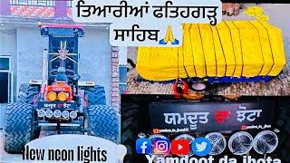 Tralla krta ready /tyre kide vde a ️‍/neon lights  la dittia ️/tyaria fathegarh sahib dia 