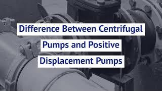 Centrifugal Pump vs. Positive Displacement Pump