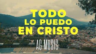 Todo Lo Puedo en Cristo - AG Music (Videoclip Oficial)