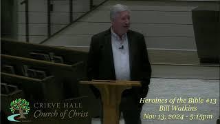 Heroines of the Bible #13 - Bill Watkins - Nov 13, 2024 - 5:15pm