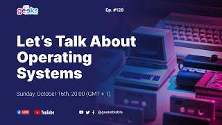 #128 - Let’s talk about Operating Systems