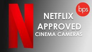 Netflix Approved Cinema Cameras