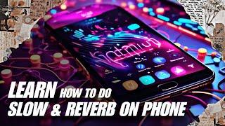 How to do Slow & Reverb on your Phone ।।