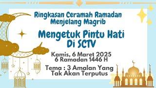 Rangkuman Ceramah Ramadhan 6 Maret 2025 | Ringkasan Ceramah Mengetuk Pintu Hati SCTV