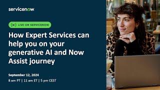 How Expert Services can help you on your generative AI and Now Assist journey