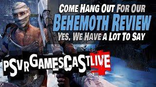 Does it Suck? Is it Awesome? | We're Talking About BEHEMOTH | PSVR2 GAMESCAST LIVE