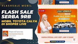 BONGKAR TIPS DAPAT FLASH SALE MOBIL HANHA 9RB DI SHOPEE LIVE PASTI DAPAT