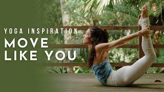 Yoga Inspiration: Move Like You | Meghan Currie Yoga