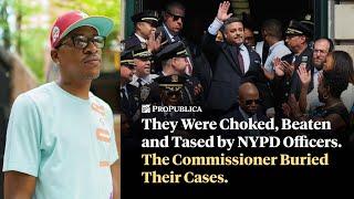 They Were Choked, Beaten and Tased by NYPD Officers. The Commissioner Buried Their Cases.