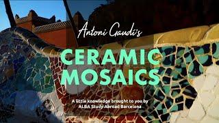 A little knowledge: Gaudí's Ceramic Mosaics