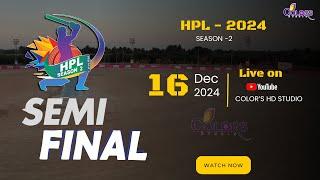  LIVE SEMI FINAL ||  HPL HIRAPAR - 2024 || SEASON 2 | NIGHT CRICKET TRUNAMENT || COLOR'S HD STUDIO