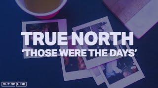 True North  - Those Were The Days (Official Music Video)