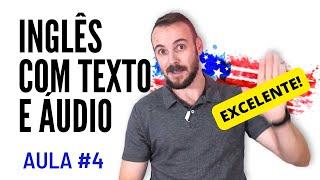 Inglês com Texto e Áudio #4 - EXCELENTE AULA!