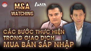 CÁC BƯỚC THỰC HIỆN TRONG GIAO DỊCH MUA BÁN SÁP NHẬP | M&A Watching #MAWC