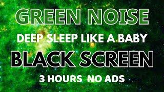 Green Noise Sound For Deep Sleep Like A Baby - Black Screen | Relaxing Sound In 3 Hours No ADS