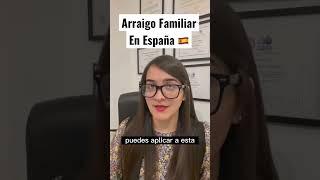 ¿Arraigo Familiar en España?  ¿Quiénes pueden solicitarlo?