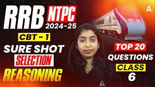 RRB NTPC Reasoning Practice Set 2025 | RRB NTPC 2024 - 25 SURE SHOT SELECTION Reasoning CLASS 6